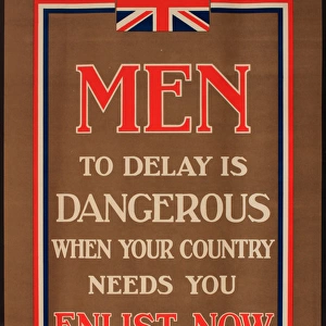 WWI Poster, Men, to delay is dangerous