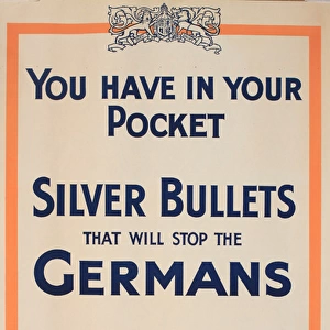 WWI Poster, Silver Bullets that will stop the Germans