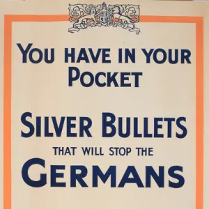 WWI Poster, Silver Bullets that will stop the Germans