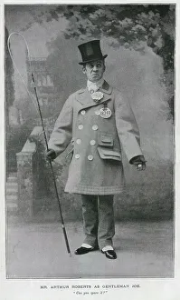 Roberts Collection: Arthur Roberts, actor, in the title role, as Gentleman Joe