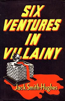 Book Jacket - Six Ventures in Villainy by Jack Smith-Hughes