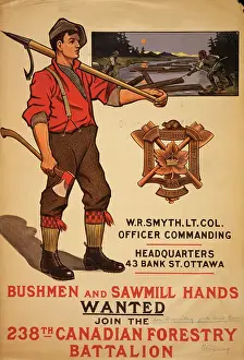 Battalion Prints: Bushmen and sawmill hands wanted. Join the 238th Canadian Fo