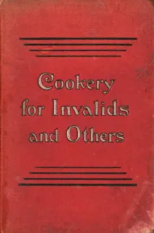 Invalid Prints: Cookery for Invalids and Others, 1897