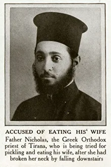 Images Dated 16th May 2018: Father Nicholas of Tirana accused of eating his wife