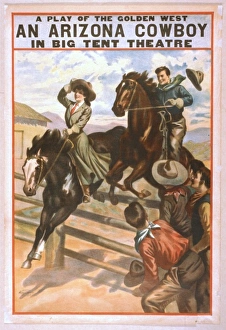 A play of the golden west, An Arizona cowboy in Big Tent The A play of the golden west, An Arizona cowboy in Big Tent The