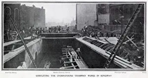 Tunnels Prints: Work on the tramway in Kingsway, London, connecting the lines in the north and south