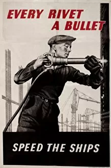Images Dated 7th November 2012: WW2 poster, Every Rivet a Bullet, Speed the Ships