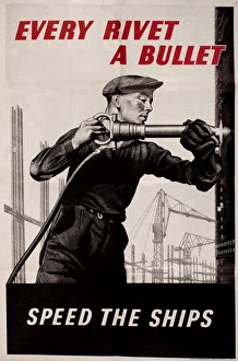Images Dated 7th November 2012: WW2 poster, Every Rivet a Bullet, Speed the Ships