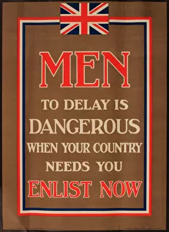 Images Dated 4th December 2013: WWI Poster, Men, to delay is dangerous