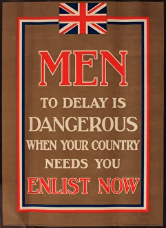 Images Dated 4th December 2013: WWI Poster, Men, to delay is dangerous